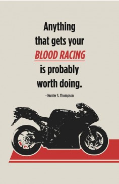 Ducati Superbike Poster | "Anything that gets your blood racing is probably worth doing" - Hunter S. Thompson