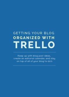 Getting Your Blog Organized With Trello | Social media, editorial, meetings--get your blog and business organized with Trello.
