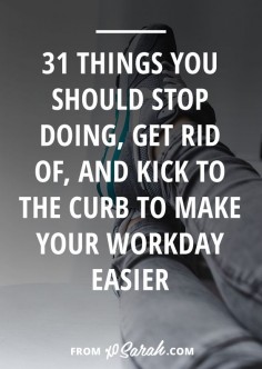 How many things are you doing each day that slow you down, throw you off track, crush your good mood, or are in general a big fat unnecessary distraction? Too many - I guarantee it!  So here are 31 things you can check off your to-do list right now so you can worry less and get more done!
