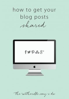 How to Get Your Blog Posts Shared. Tips and tricks to help you grow your blog!