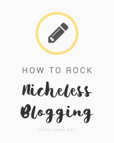 How to Rock Nicheless Blogging