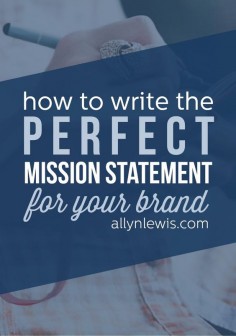 How to Write the Perfect Mission Statement for Your Brand. Great tips for bloggers and small business owners.