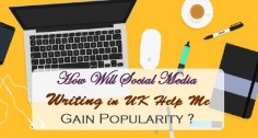 How Will #SocialMedia #Writing in #UK Help Me Gain #Popularity ?  #Content #SEO #SMO