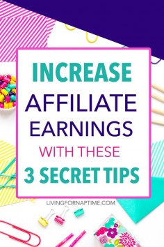 Increase Affiliate Earnings with these 3 Secret Tips // Living for Naptime