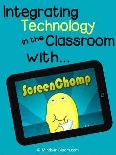 Minds in Bloom: Integrating Technology in the Classroom with Screen Chomp