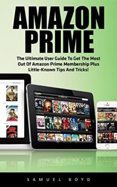 nice Amazon Prime: The Ultimate User Guide To Get The Most Out Of Amazon Prime Membership Plus Little-Known Tips And Tricks! (Prime Music, Prime Video, Prime Photos)