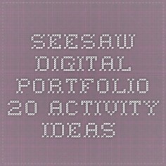 Seesaw Digital Portfolio--20 Activity ideas