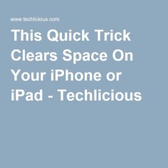 This Quick Trick Clears Space On Your iPhone or iPad - Techlicious