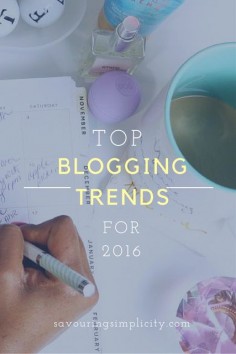 Top Blogging Tips and Trends for 2016
