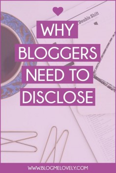 Why Bloggers Need to Disclose | Properly disclosing can keep you on the right side of the law and it also helps because you are being honest with your readers. Find out why you need to disclose and tips on how to do it properly.