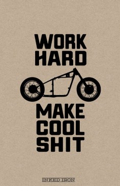 Work Hard - Make Cool Shit Limited Edition Print by Inked Iron