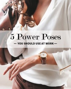 5 Power Poses You Should Start Using at Work Now.