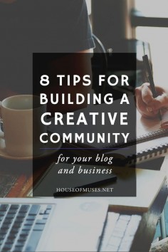 8 Tips for Building a Creative Community for your Blog & Business from The House of Muses. Do you ever feel like your preaching to a one-person audience? Follow our 8 steps to building up a badass creative community.