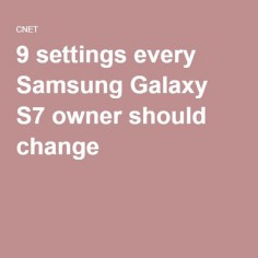 9 settings every Samsung Galaxy S7 owner should change