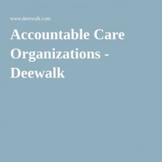 Accountable Care Organizations - Deewalk