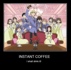 "Commoner's coffee" is what I shall forever call my Foldgers. XD ouran high school host club