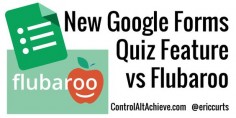 Control Alt Achieve: New Google Forms Quiz Feature vs Flubaroo