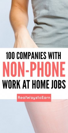 Do you want a work at home job that does NOT require you to be on the phone? If so, this list will give you a ton of companies to pursue -- over 100 completely legitimate.