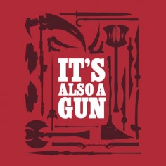 Everything's also a gun!