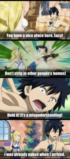 Fairytail Because having stripped before intruding into someone's home is better than having stripped in said person's house