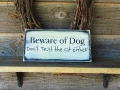 funny dog sign, funny pet sign, funny cat sign, beware of dog sign,hand painted signs, wood signs, primitive country decor