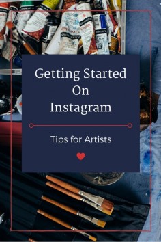 Getting Started on Instagram: Tips for Artists