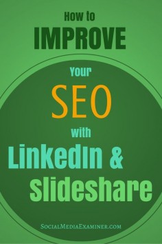 Getting your LinkedIn and SlideShare assets to rank high organically in Google will be well worth your effort. | Social Media Examiner