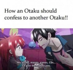 Hahaha I would fall for this then continue to watch anime read manga for hours