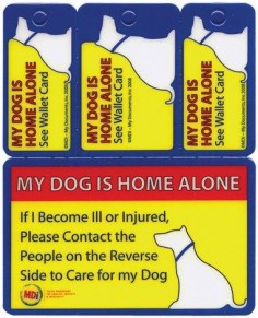 Home Alone Wallet Card. The My Pet is Home Alone contact information is designed for emergency personnel to contact your family or friends to care for your pet, should you become ill or injured. Just print the names and phone numbers of your contacts on the back of the "Wallet Card". This is a must have product if you live alone!