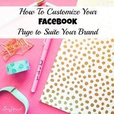 How To Customize Your FACEBOOK Page to Suite Your Brand - AHSocial