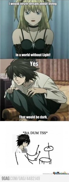 I love it when people make Death Note 'cause that show is so not funny - creepy, yes; funny, no.