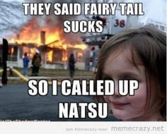 I WILL SUMMON NATSU ON YOU IF YOU EVER SAY THAT FAIRY TAIL SUCKS!!! >:(