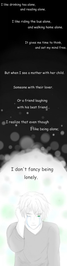 I'm the exact same way. I like to be alone in my room but I don't wanna be lonely without friends and such for a while.