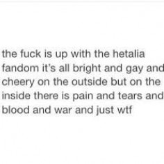 Just a warning for all the people who want to join the Hetalia fandom