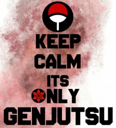 Keep calm its only genjutsu