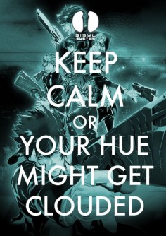 Keep Calm or Your Hue Might Get Clouded