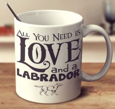 Labrador Mug "All You Need Is Love and a Labrador"