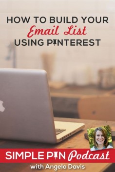 Learn how to build your email list using Pinterest on the Simple Pin Podcast with Angela Davis from Frugal Living NW. It's actually much easier than you may think!