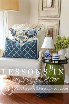 LESSONS IN LAYERING-step-by step how-to's to bring lots of interst and beauty to your home by layering decor-stonegableblog