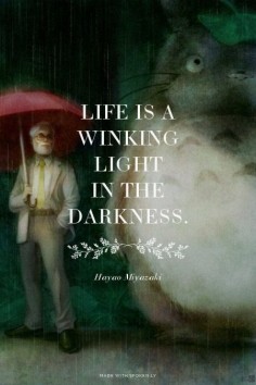 Life is a winking light in the darkness. - Hayao Miyazaki | Gene made this with Spoken.ly