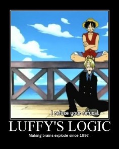 Lol!! So adamant! Luffy is so cute!! Love him!