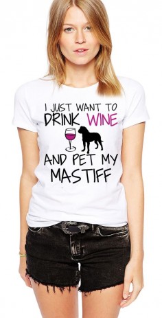 Mastiff Shirt - I Just Want To Drink Wine and Pet My Mastiff T-Shirt - Dog Lover - English Mastiff - Bull Mastiff - French Mastiff by Umbuh