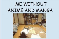 Me without my Anime Manga