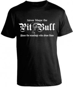 'Never Blame the Pit Bull, Blame the Scumbags who Abuse Them' T-Shirt
