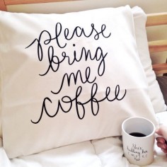Please Bring Me Coffee A cute and assertive pillow! Im a firm believer that you should always ask for what you want! :) Also available as an