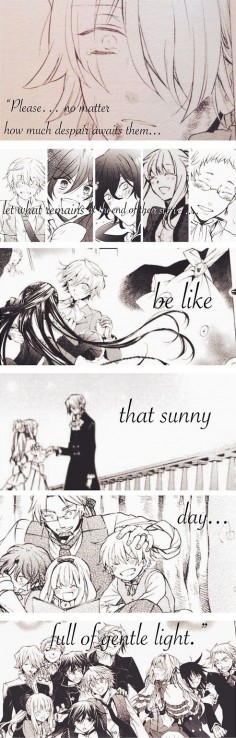 "Please… No matter how much despair awaits them… Let what remains at the end of their stories… Be like that sunny day… Full of gentle light." - Xerxes Break ||| Pandora Hearts Retrace 92