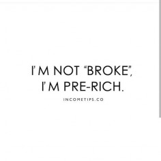 Practice saying that a few times! I hate the word broke! It's a horrible confession.  Wake up every morning and tell yourself "Good Morning Millionaire".  has a nice ring to it.   #success #business #boss #humpday #Wednesday #allergictobroke #rich #millionaire #richgang