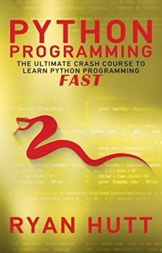 Python: Learn Python FAST - The Ultimate Crash Course to Learning the Basics of the Python Programming Language In No Time (Python, Python Programming, Python Course, Python Development Book 1)