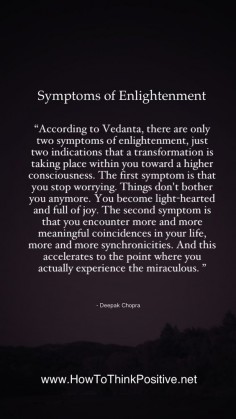 Symptoms of Enlightenment ~ I have found this to be quite true for myself and others who are no longer concerned with image or outside forces, but have found the security of the inner knowledge which never fails.