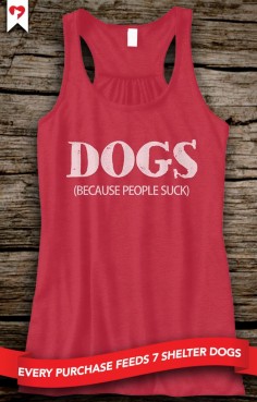 TANKS NOW AVAILABLE! Would you wear this?  **Every purchase feeds 7 shelter dogs!
